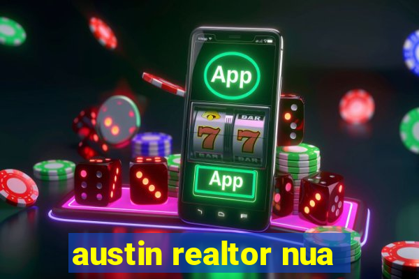 austin realtor nua